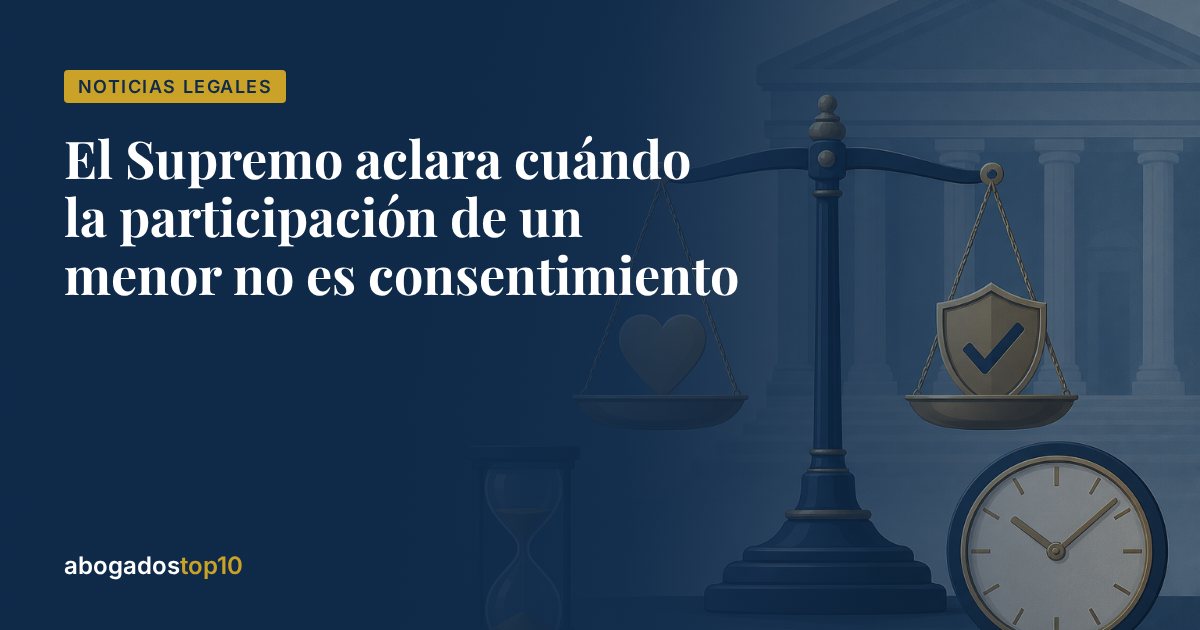 El Supremo aclara cuándo la participación de un menor no es consentimiento
