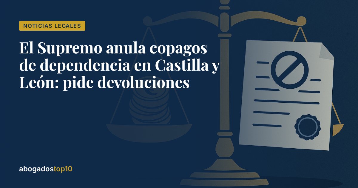 El Supremo anula copagos de dependencia en Castilla y León: pide devoluciones