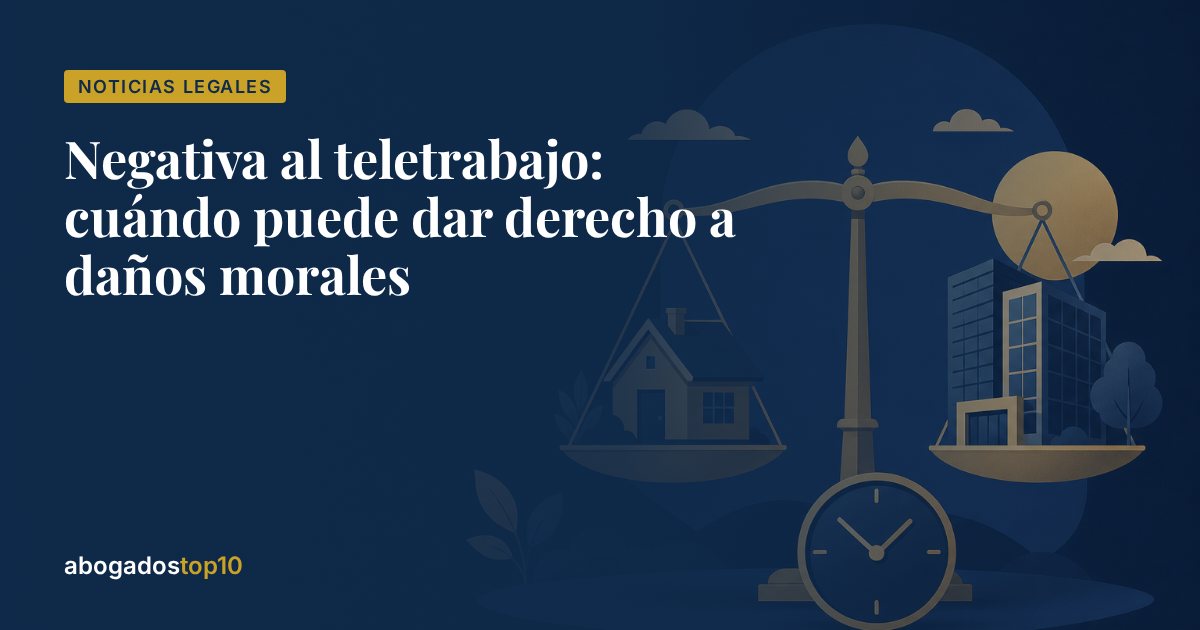 Negativa al teletrabajo: cuándo puede dar derecho a daños morales