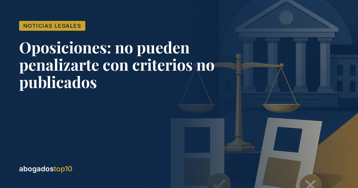 Oposiciones: no pueden penalizarte con criterios no publicados